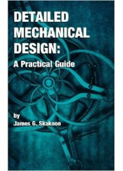 Detailed Mechanical Design : A Practical Guide